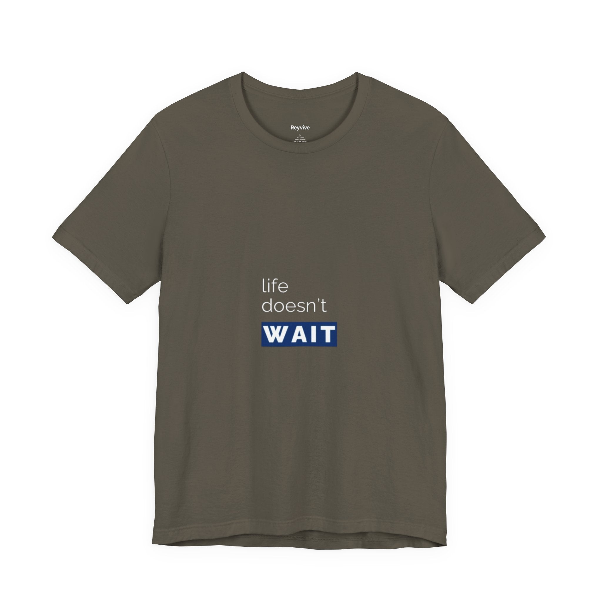 Life Doesn’t Wait Tee