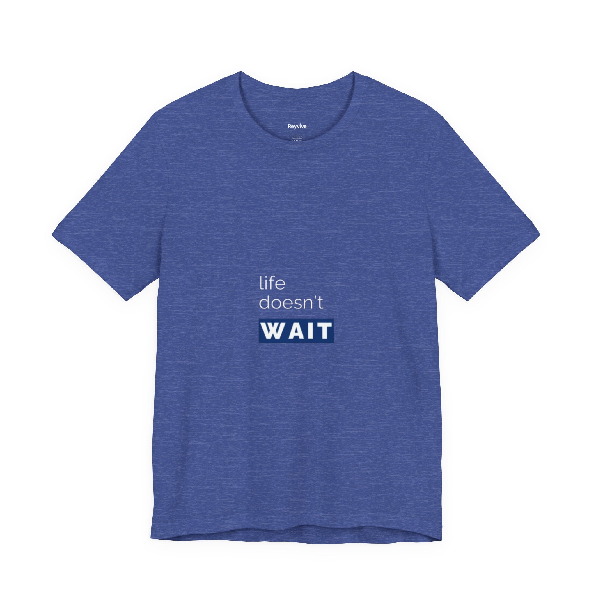 Life Doesn’t Wait Tee