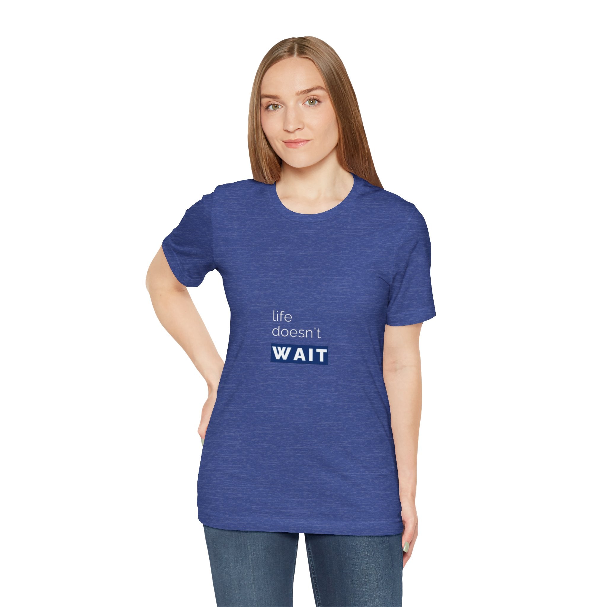 Life Doesn’t Wait Tee