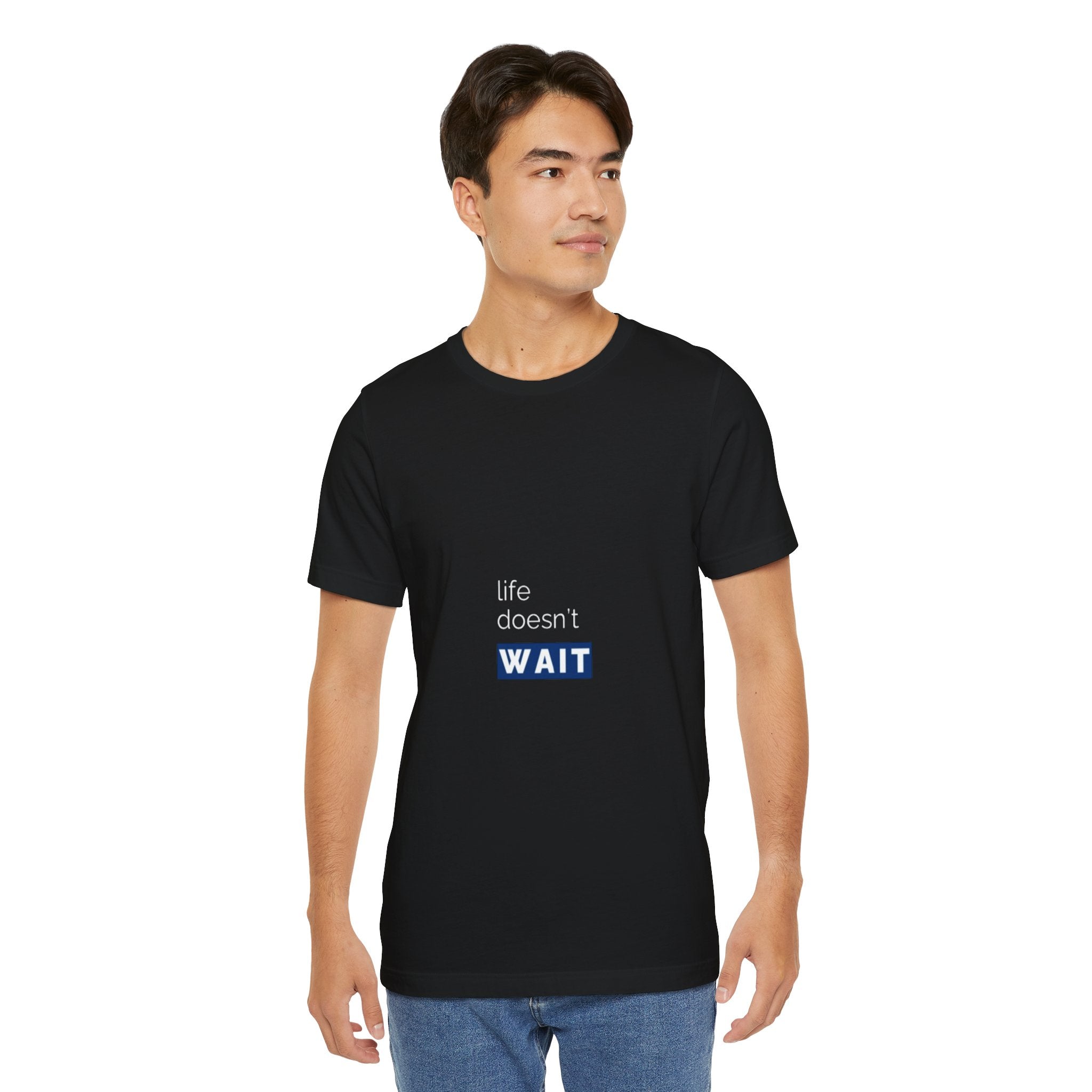 Life Doesn’t Wait Tee