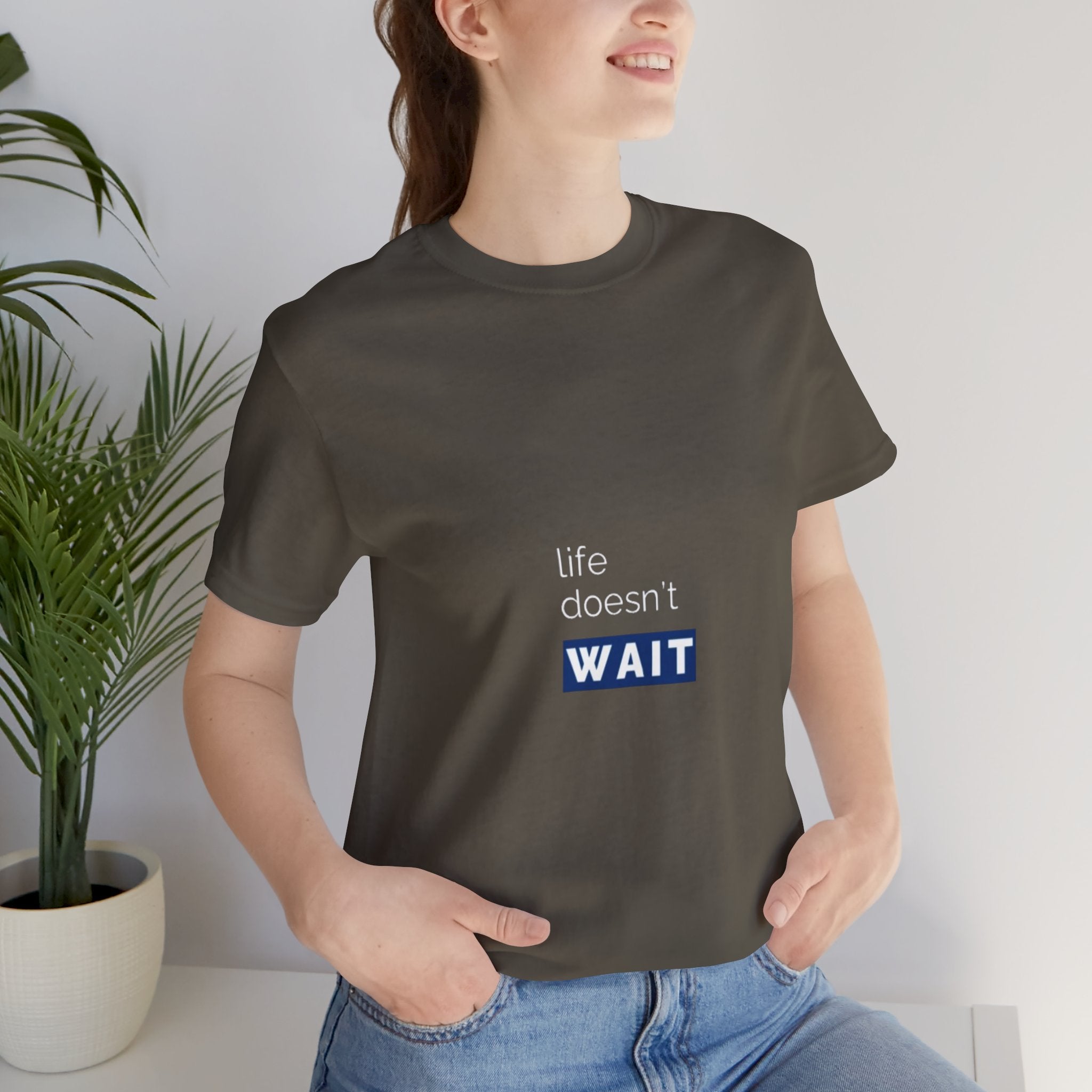 Life Doesn’t Wait Tee