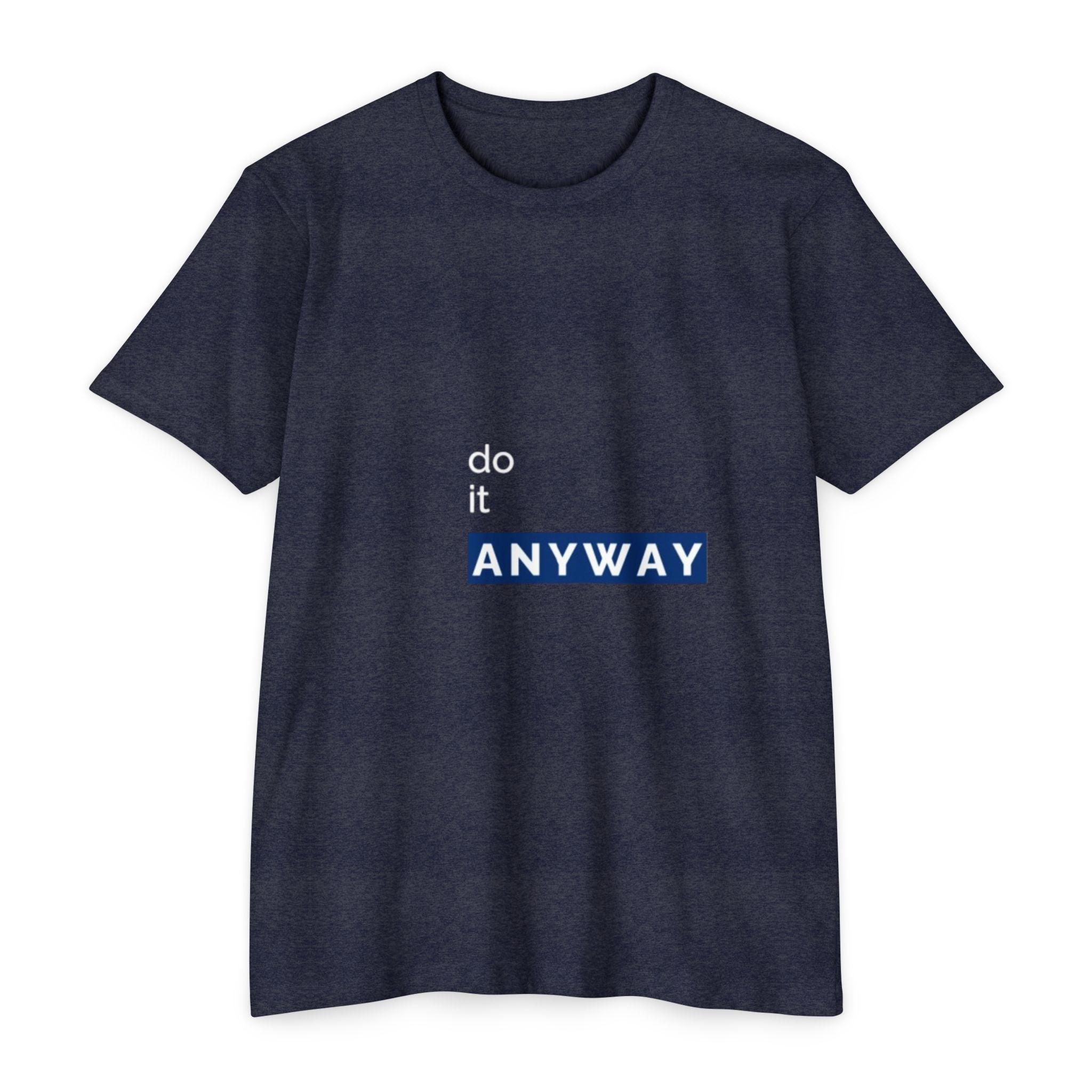 Do It Anyway – Minimal Typography T-Shirt