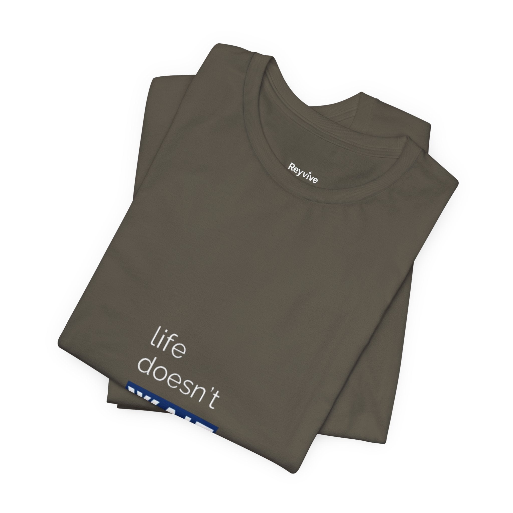 Life Doesn’t Wait Tee