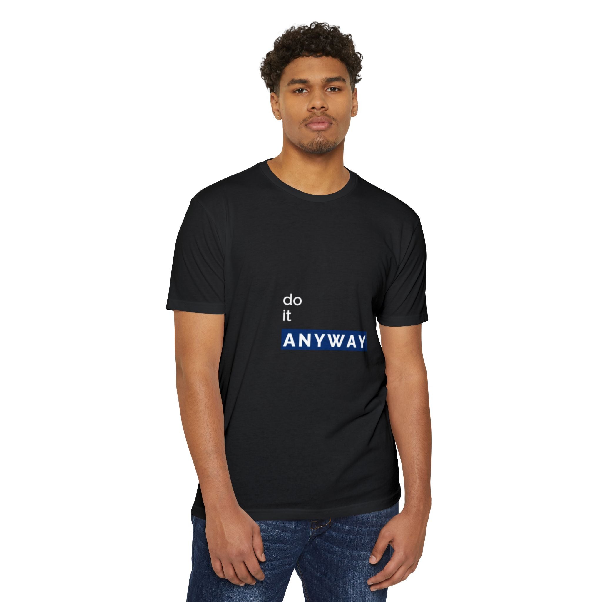 Do It Anyway – Minimal Typography T-Shirt