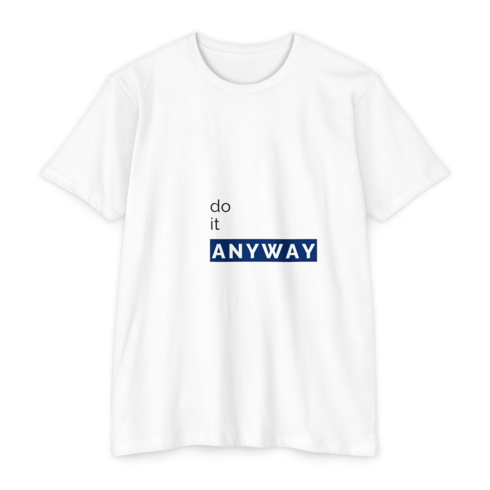 Do It Anyway – Minimal Typography T-Shirt