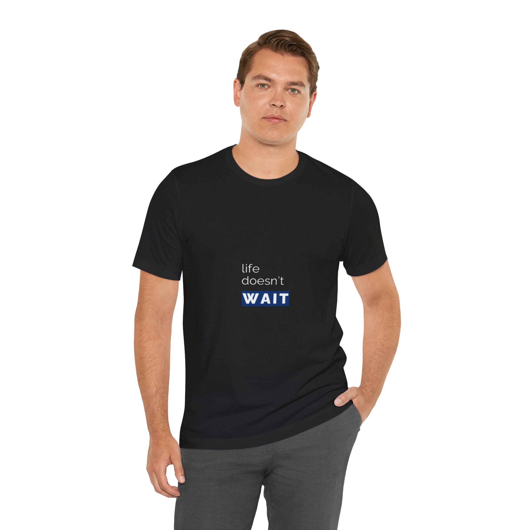 Life Doesn’t Wait Tee