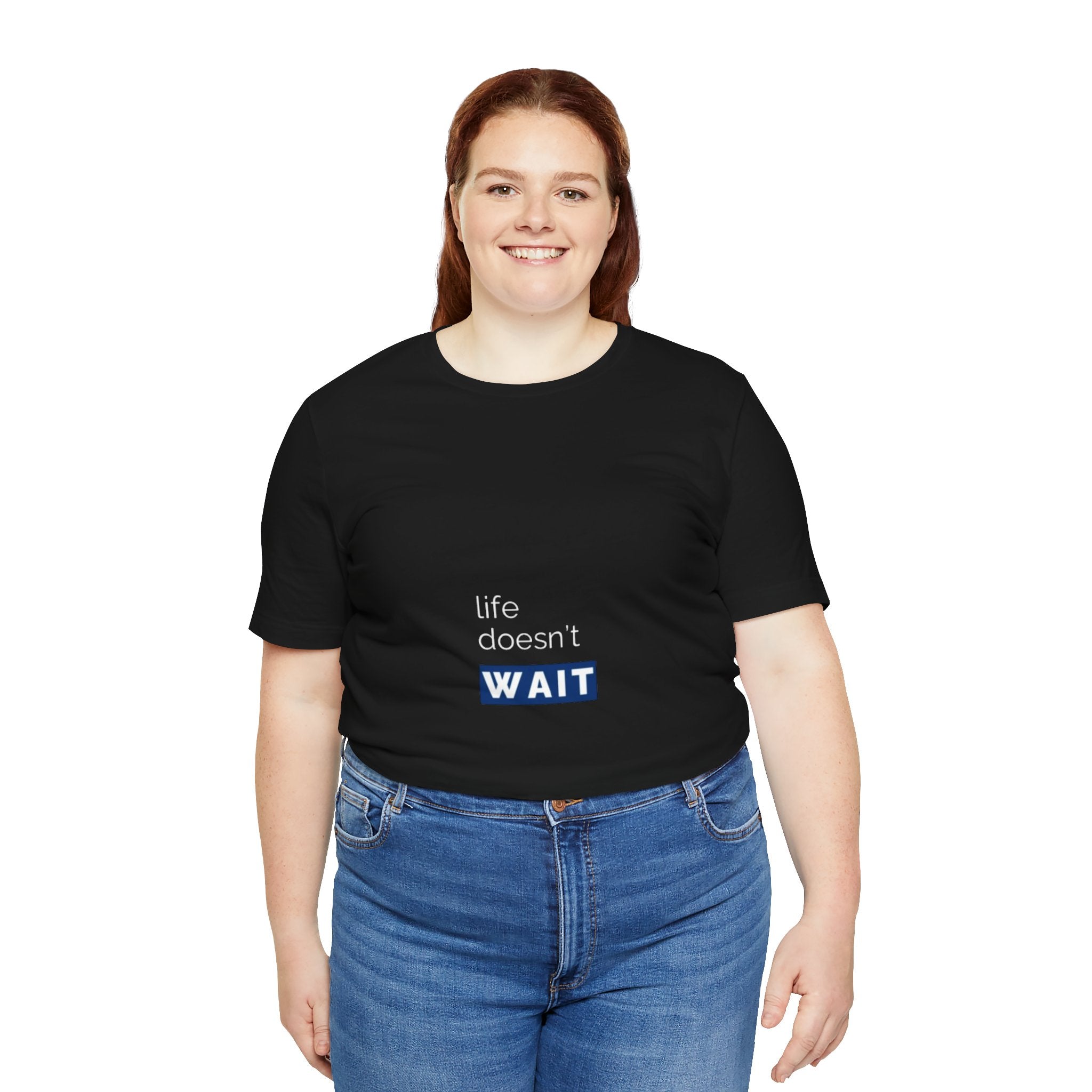 Life Doesn’t Wait Tee