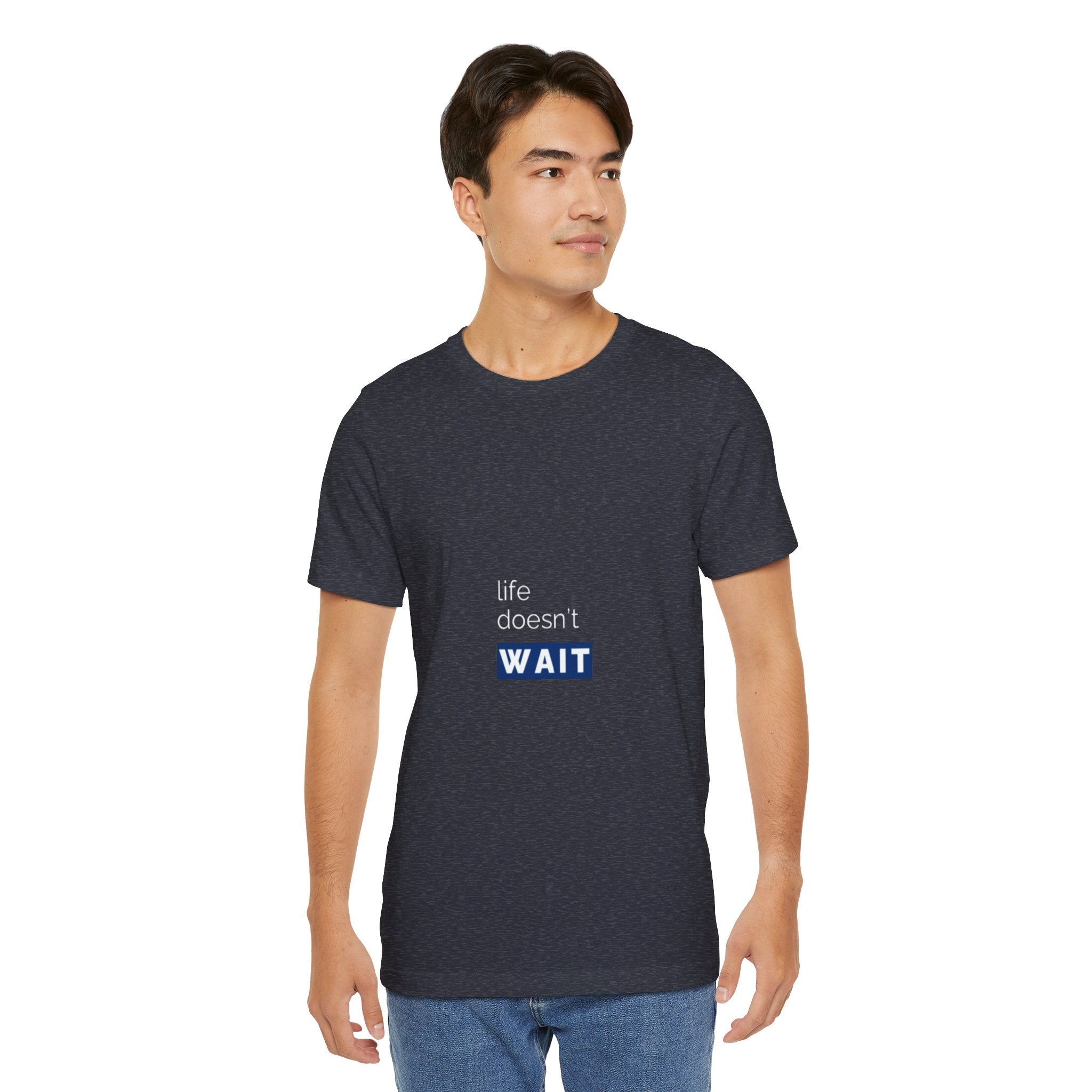 Life Doesn’t Wait Tee