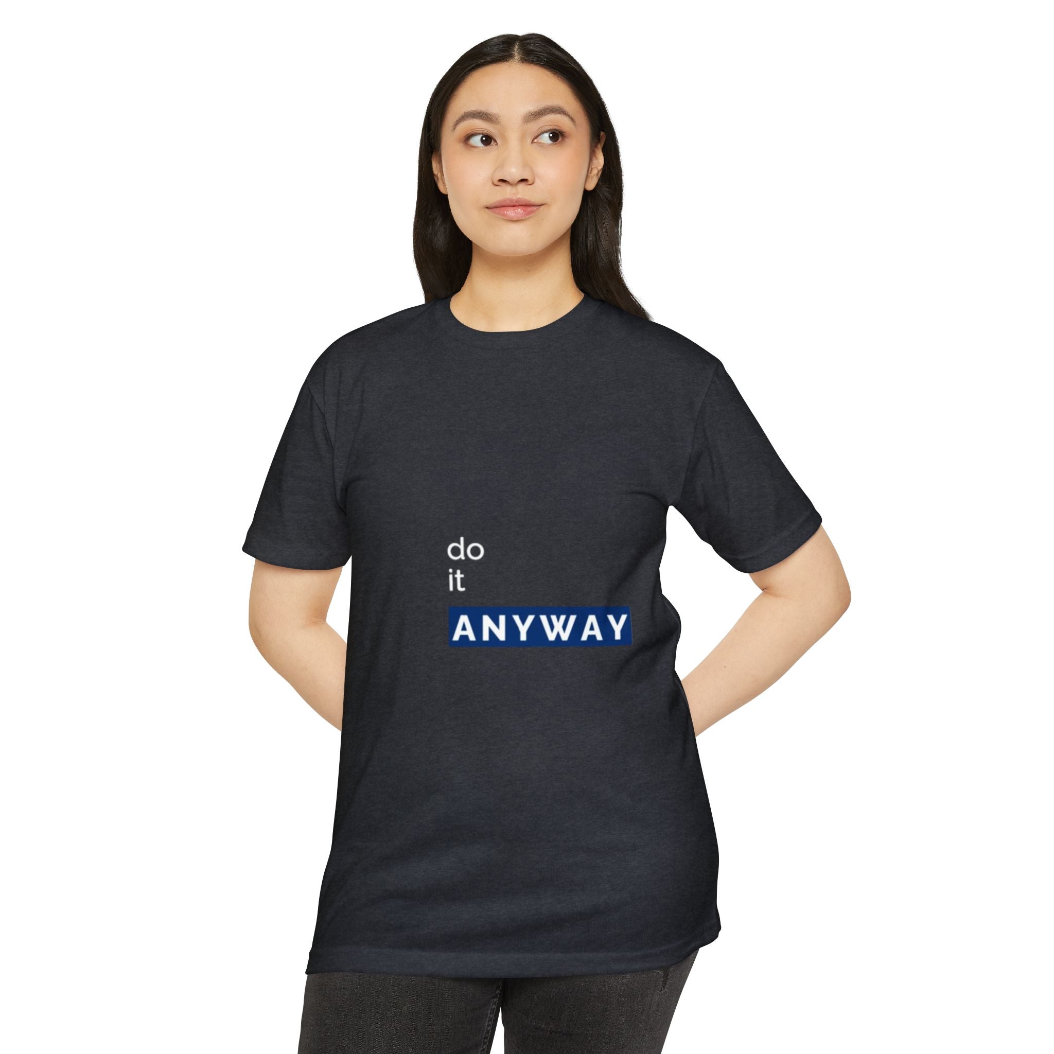 Do It Anyway – Minimal Typography T-Shirt