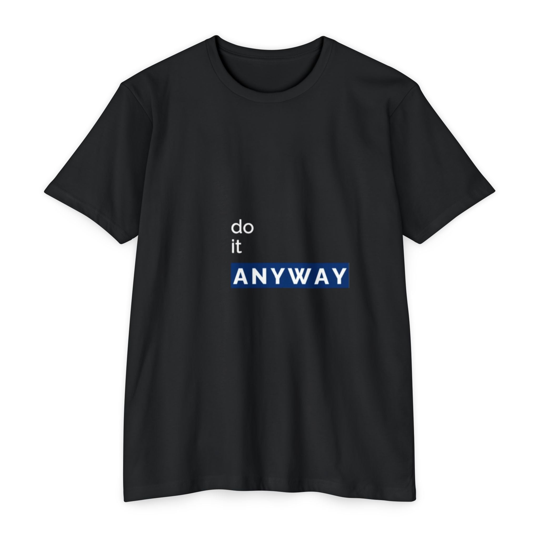 Do It Anyway – Minimal Typography T-Shirt
