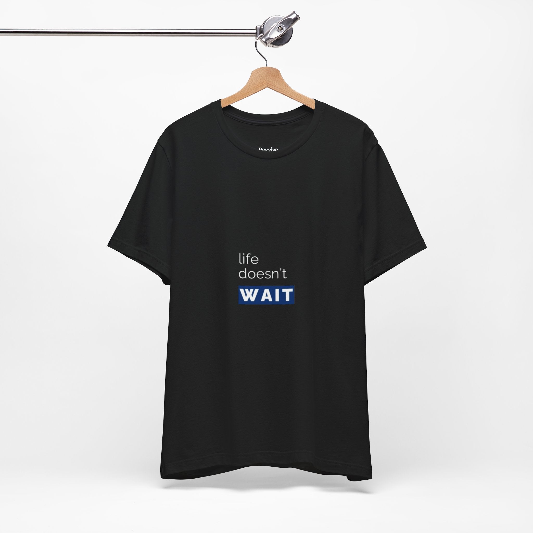 Life Doesn’t Wait Tee
