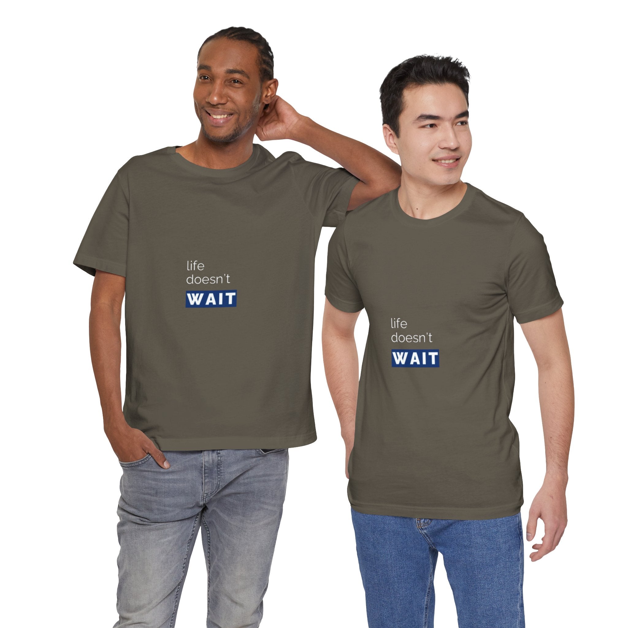Life Doesn’t Wait Tee
