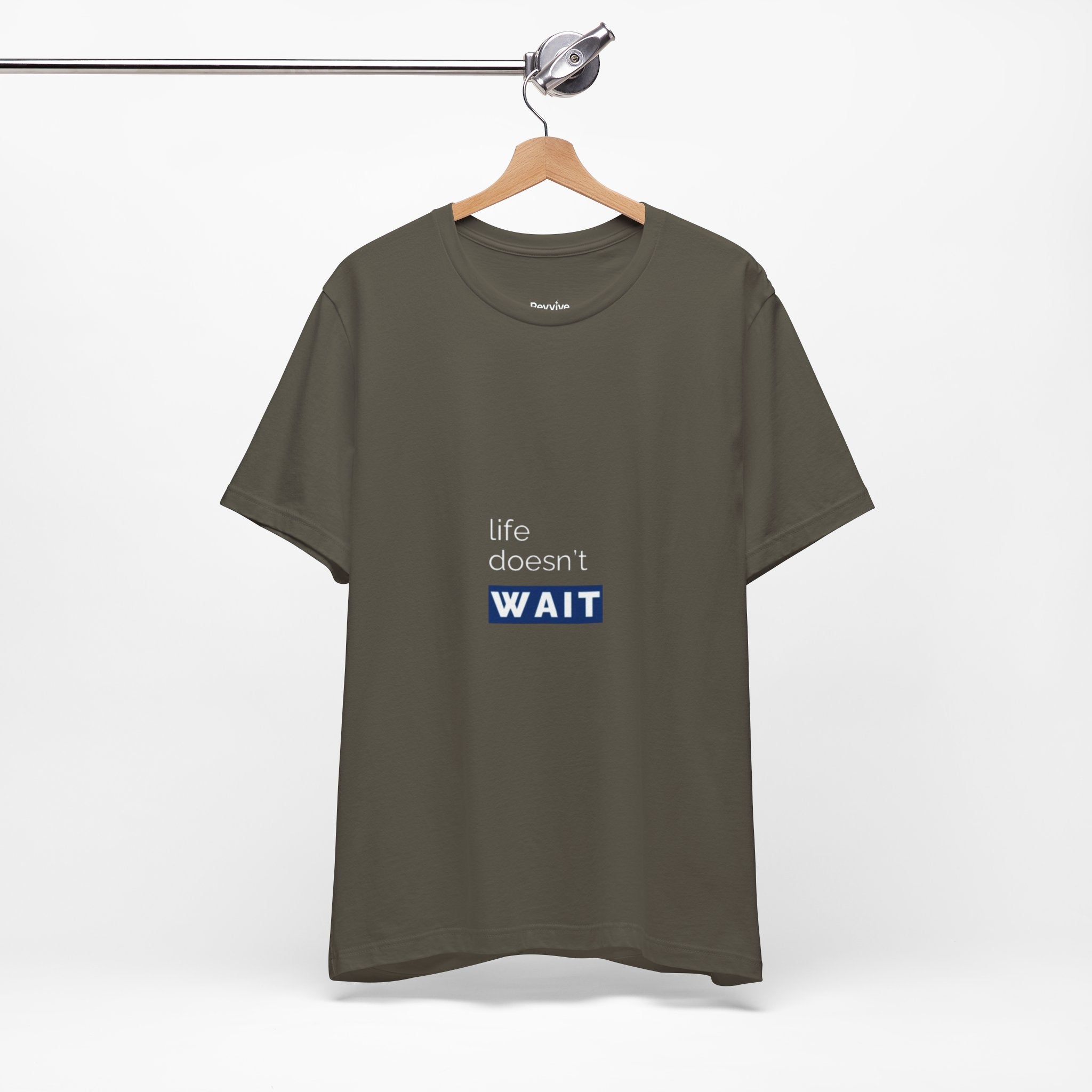 Life Doesn’t Wait Tee