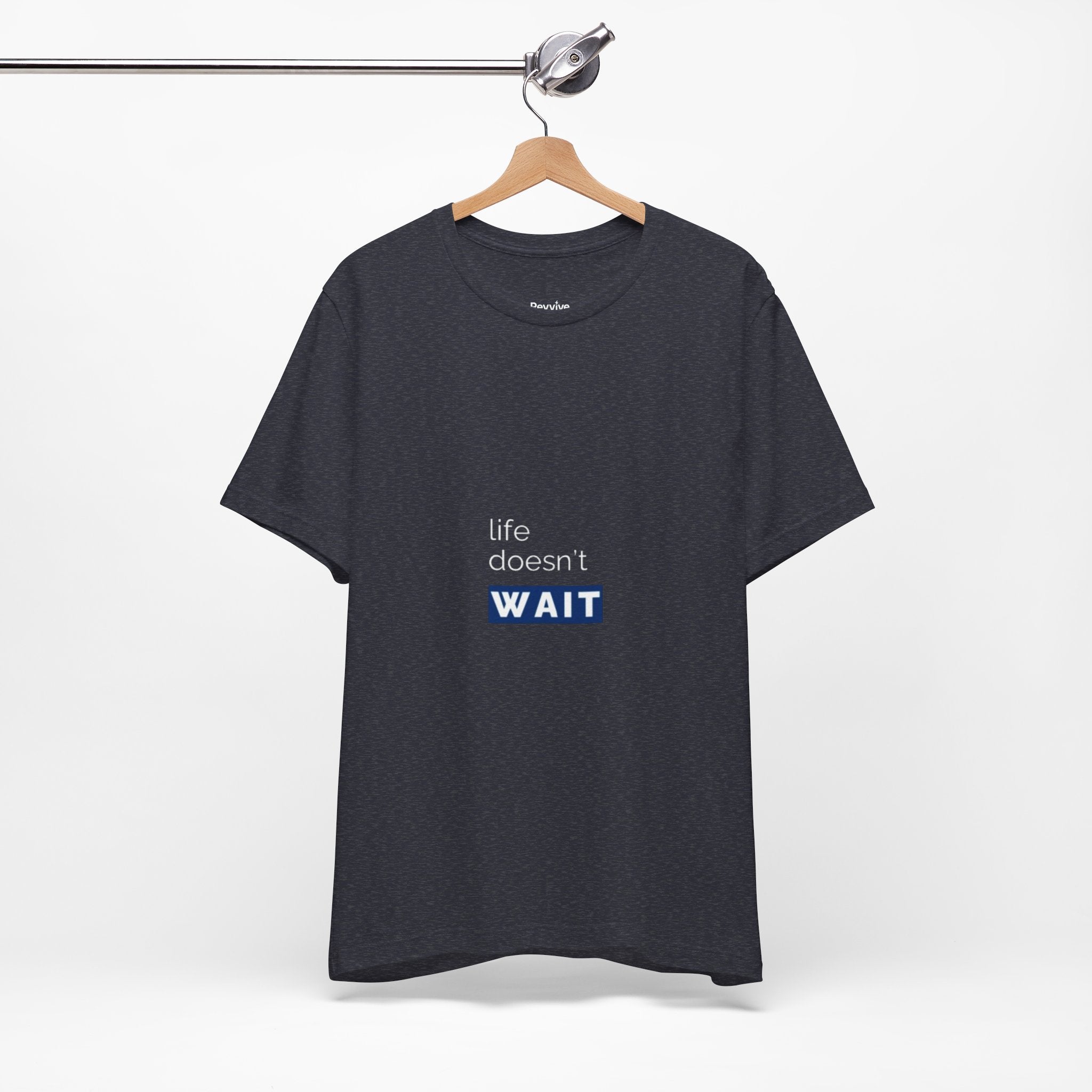 Life Doesn’t Wait Tee