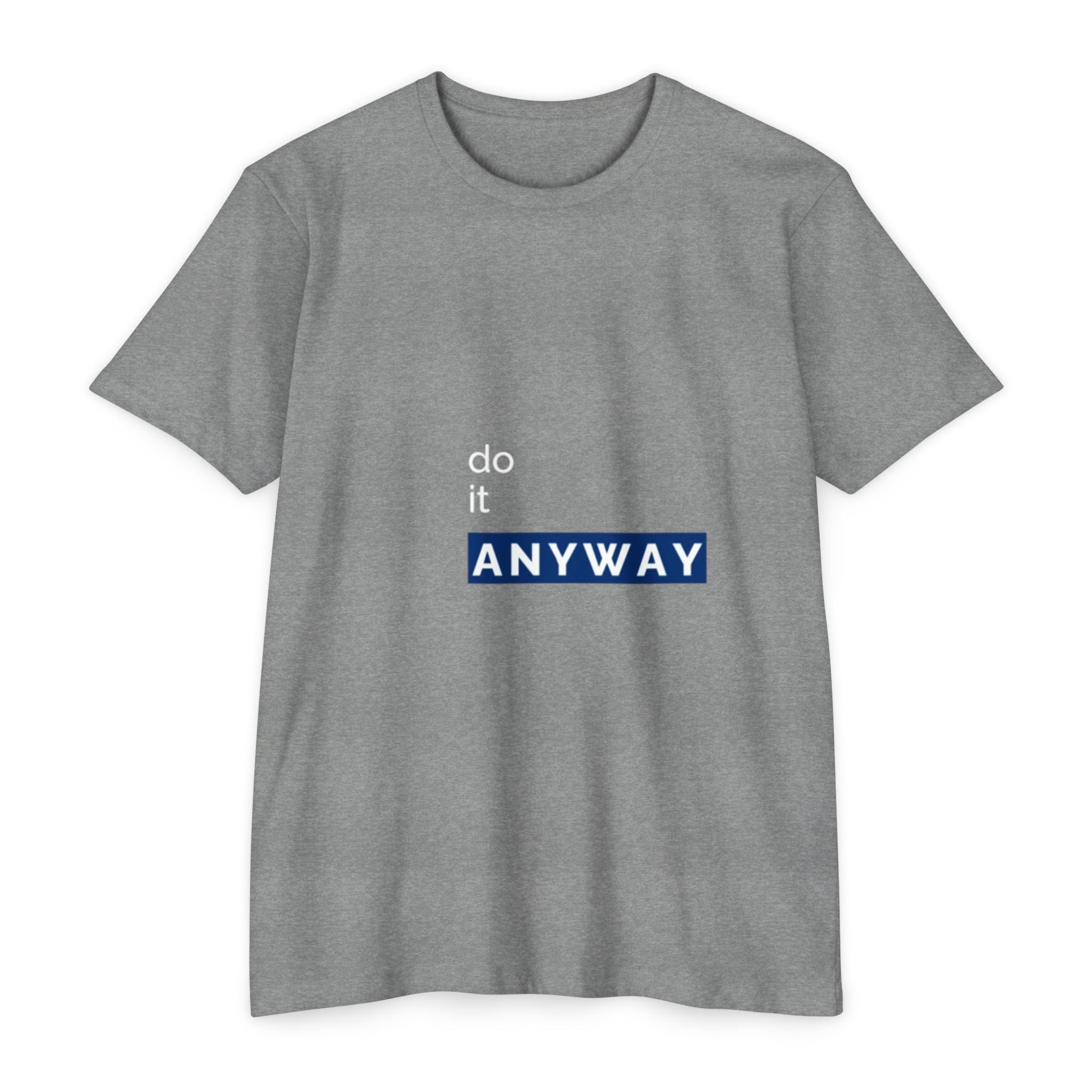Do It Anyway – Minimal Typography T-Shirt