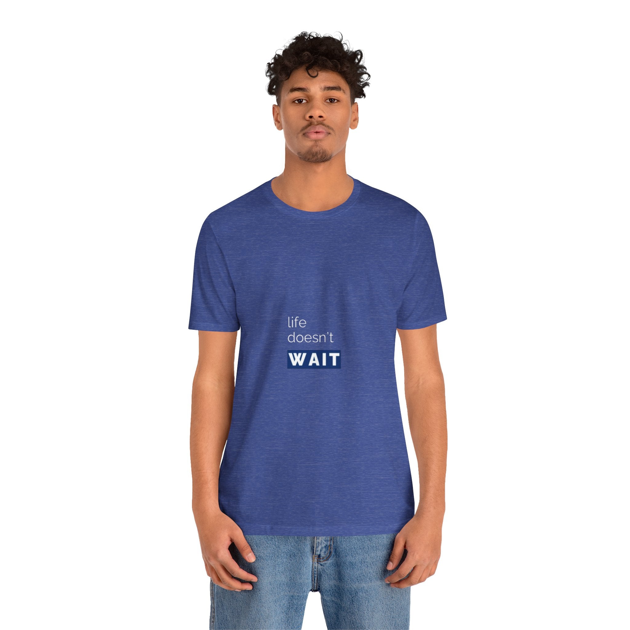Life Doesn’t Wait Tee
